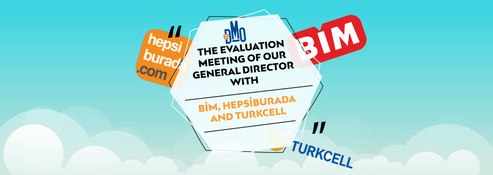 The Evaluation Meeting of Our General Director with BİM, Hepsiburada and Turkcell